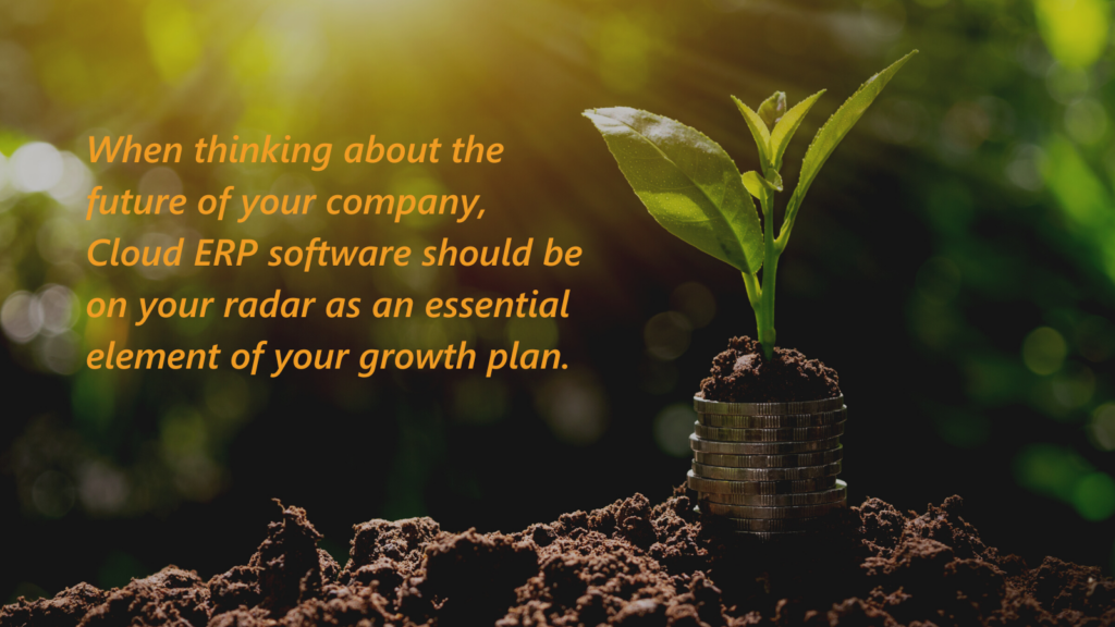 When thinking about the future of your company, Cloud ERP software should be on your radar as an essential element of your growth plan.